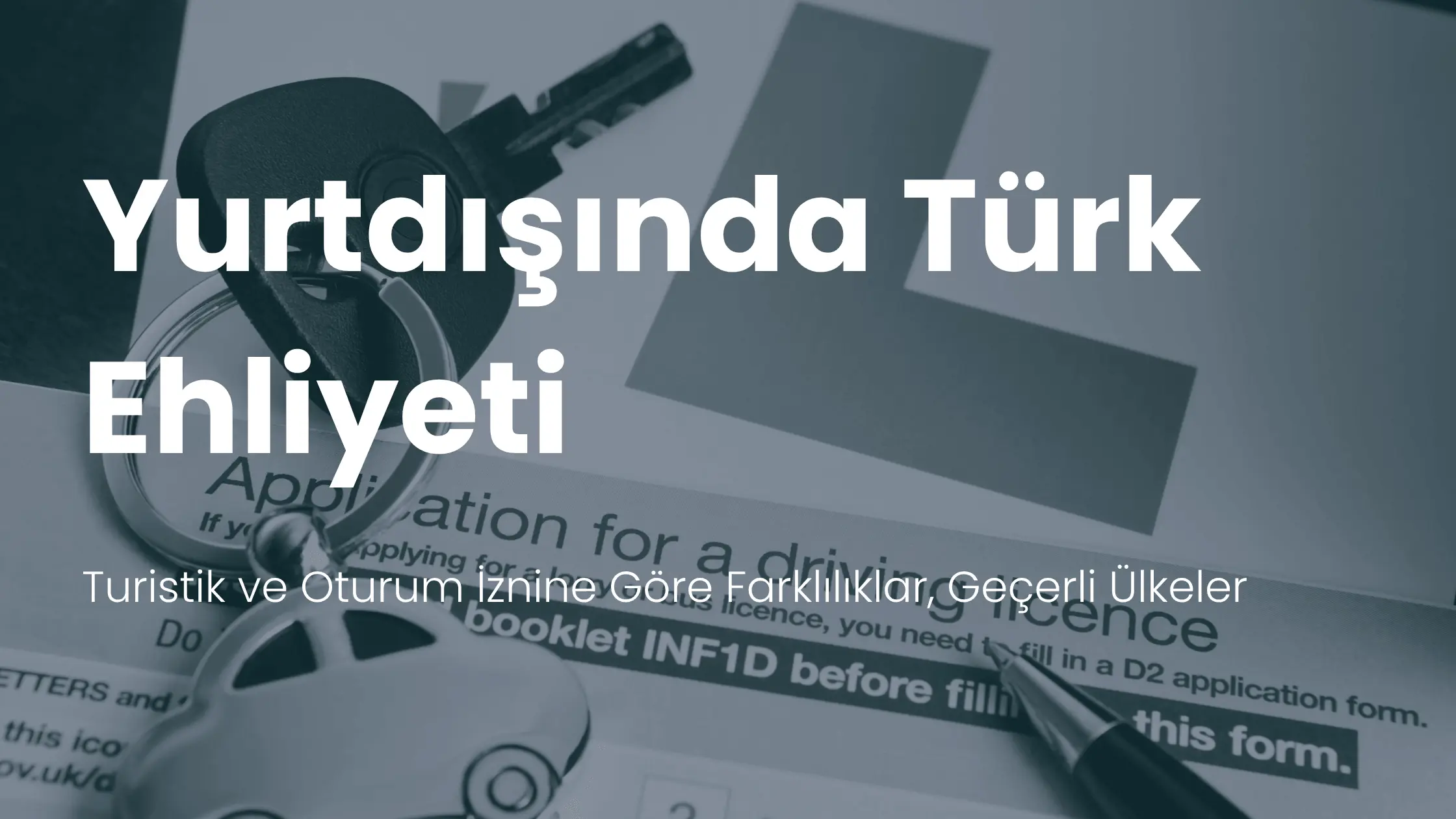 Türk Ehliyeti Yurtdışında Geçerli mi?