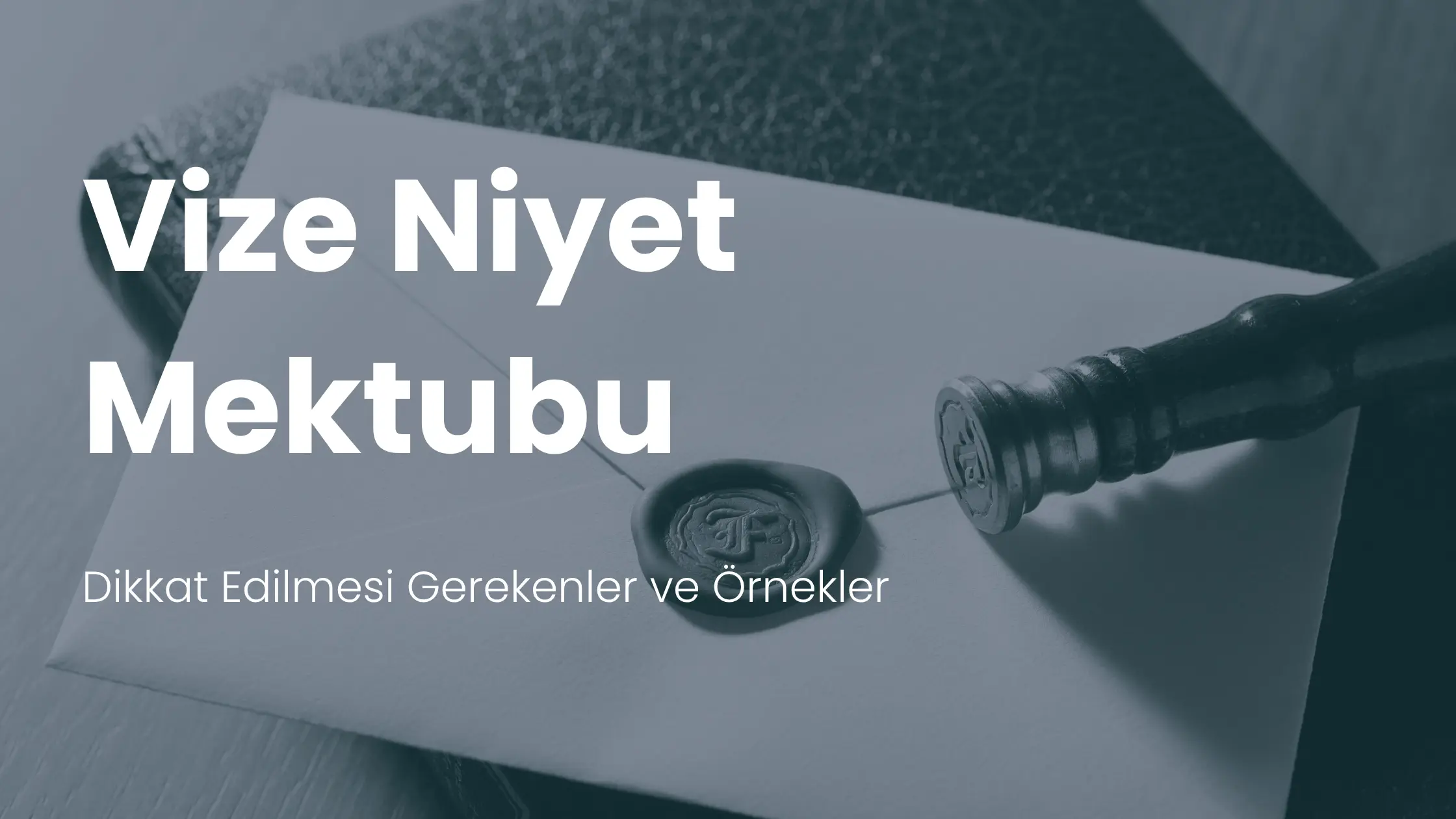 Vize Niyet Mektubu Nasıl Yazılır? (Gerekli Bölümler, Şablonlar ve Kurallar)